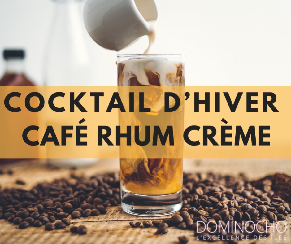 Cocktail d’hiver : café/rhum/crème